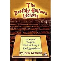 The Deathly Hallows Lectures: The Hogwarts Professor Explains the Final Harry Potter Adventure The Deathly Hallows Lectures: The Hogwarts Professor Explains the Final Harry Potter Adventure Paperback Kindle