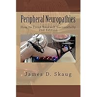 Peripheral Neuropathies: How to Treat Yourself Successfully Peripheral Neuropathies: How to Treat Yourself Successfully Paperback