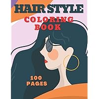 Hair Style Coloring Book: Stylish Hair Designs. Fashionable Trends for All Hair Style Coloring Book: Stylish Hair Designs. Fashionable Trends for All Paperback