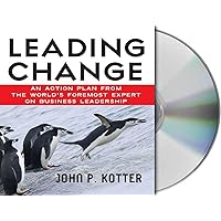 Leading Change: An Action Plan from The World's Foremost Expert on Business Leadership Leading Change: An Action Plan from The World's Foremost Expert on Business Leadership Hardcover Audible Audiobook Kindle Audio CD Unbound