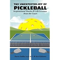The Unexpected Joy of Pickleball: Inspirational Stories and Life Lessons from the Court The Unexpected Joy of Pickleball: Inspirational Stories and Life Lessons from the Court Paperback Kindle Audible Audiobook
