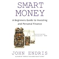 Smart Money: A Beginner's Guide to Investing and Personal Finance