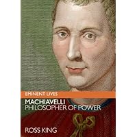 Machiavelli: Philosopher of Power (Eminent Lives) Machiavelli: Philosopher of Power (Eminent Lives) Kindle Paperback Audible Audiobook Hardcover Audio CD