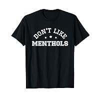 Don't Like Menthols Funny Joke Viral Meme Flavored Cigarette T-Shirt
