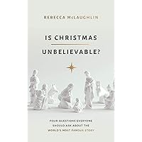 Is Christmas Unbelievable?: Four Questions Everyone Should Ask About the World's Most Famous Story Is Christmas Unbelievable?: Four Questions Everyone Should Ask About the World's Most Famous Story Kindle Paperback Audible Audiobook