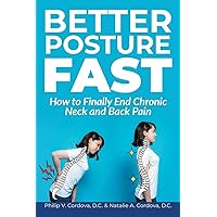 Better Posture Fast: How to Finally End Chronic Neck and Back Pain Better Posture Fast: How to Finally End Chronic Neck and Back Pain Paperback Kindle