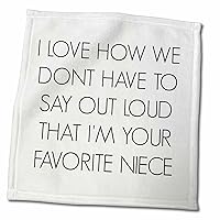 3dRose I Love How we Dont Have to say Out Loud Im Your Favorite Niece - Towels (twl-212165-3)