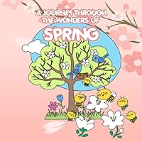 A Journey Through the Wonders of Spring: If you do not know what to do for your children in their free time, then reading this book will be the right ... them to gradually get used to good habits.