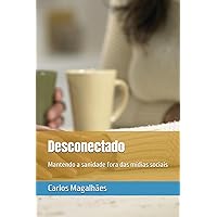 Desconectado: Mantendo a sanidade fora das mídias sociais (Portuguese Edition) Desconectado: Mantendo a sanidade fora das mídias sociais (Portuguese Edition) Paperback Kindle