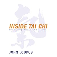 Inside Tai Chi: Hints, Tips, Training & Process for Students and Teachers Inside Tai Chi: Hints, Tips, Training & Process for Students and Teachers Paperback