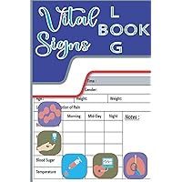 Vital Signs Log Book: Perfect Medical log book/Personal Health Record Keeper And Logbook. Vital Signs Log Book For Nurses./Track all of the vital ... pressure & Oxygen Level in one place/