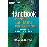 Handbook of Asset and Liability Management: From Models to Optimal Return Strategies (The Wiley Finance Series 422) Handbook of Asset and Liability Management: From Models to Optimal Return Strategies (The Wiley Finance Series 422) Kindle Hardcover Digital