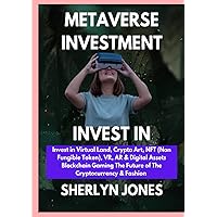 Metaverse Investment beginner to advance Guide, Invest in Virtual Land, Crypto Art, NFT (Non Fungible Token), VR, AR & Digital Assets Blockchain ... The Cryptocurrency & Fashion (French Edition) Metaverse Investment beginner to advance Guide, Invest in Virtual Land, Crypto Art, NFT (Non Fungible Token), VR, AR & Digital Assets Blockchain ... The Cryptocurrency & Fashion (French Edition) Hardcover Paperback