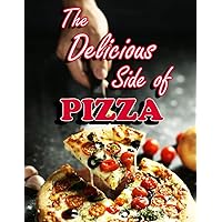 The Delicious Side of Pizza The Delicious Side of Pizza Kindle Paperback