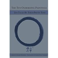 The Ten Oxherding Paintings: Zen Talks by Thich Phuoc Tinh The Ten Oxherding Paintings: Zen Talks by Thich Phuoc Tinh Paperback