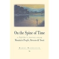 On the Spine of Time: A Flyfisher's Journey Among Mountain People, Streams & Trout (The Pruett Series) On the Spine of Time: A Flyfisher's Journey Among Mountain People, Streams & Trout (The Pruett Series) Paperback