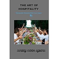 THE ART OF HOSPITALITY: Memorable Moments with Every Guest