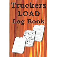 Truckers Load Log Book: Truckers Trip Record Book, Journal To Track Truck Mileage, Fuel and Maintenance Expenses, Shipment Information Organizer, Notebook for Personal & Business Purposes.