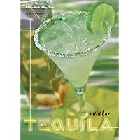 Mini Bar: Tequila: A Little Book of Big Drinks Mini Bar: Tequila: A Little Book of Big Drinks Kindle