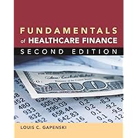 Fundamentals of Healthcare Finance, Second Edition Fundamentals of Healthcare Finance, Second Edition Paperback
