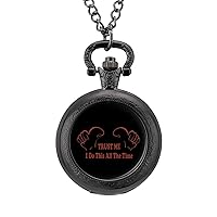 Trust Me I Do This All The Time Fashion Quartz Pocket Watch White Dial Arabic Numerals Scale Watch with Chain for Unisex