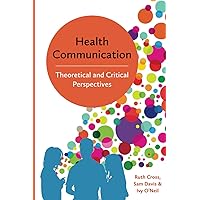 Health Communication: Theoretical and Critical Perspectives Health Communication: Theoretical and Critical Perspectives Paperback eTextbook Hardcover