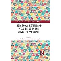 Indigenous Health and Well-Being in the COVID-19 Pandemic (Routledge Studies in Indigenous Peoples and Policy) Indigenous Health and Well-Being in the COVID-19 Pandemic (Routledge Studies in Indigenous Peoples and Policy) Kindle Hardcover Paperback