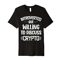 Introverted but willing to discuss crypto funny present men Premium T-Shirt