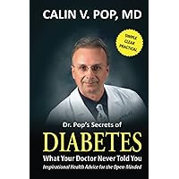 Diabetes: What Your Doctor Never Told You (Inspirational Health Advice for the Open-Minded) Diabetes: What Your Doctor Never Told You (Inspirational Health Advice for the Open-Minded) Paperback Kindle