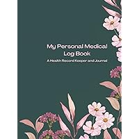 My Personal Medical Record Log Book / A Health Record Keeper and Journal: Medical Journal Book | Medical History Journal | Personal Medical Records ... Medical Log Book For Caregivers | Hardcover
