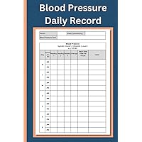 Blood Pressure Record Log Book: A Simple Daily Blood Pressure Log Book to Record and Monitor Blood Pressure Record Log Book: A Simple Daily Blood Pressure Log Book to Record and Monitor Paperback