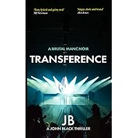 TRANSFERENCE: Love + Hate in Rain City (The John Black Thrillers)