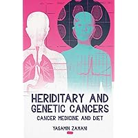 Hereditary and Genetic Cancers: cancer medicine and diet Hereditary and Genetic Cancers: cancer medicine and diet Paperback Kindle