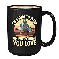 Pigeon Lover Coffee Mug 15oz Black - I'm Going To Poop - Bird Lover Birdwatching Birding Twitcher Adventures Spotting Marsh Wren Hummingbird