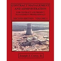 Contract Management and Administration For Contract and Project Management Professionals: SECOND EDITION - VOLUME 1 Contract Management and Administration For Contract and Project Management Professionals: SECOND EDITION - VOLUME 1 Paperback Hardcover