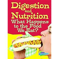 Digestion and Nutrition: What Happens to the Food We Eat? (Raintree Perspectives) Digestion and Nutrition: What Happens to the Food We Eat? (Raintree Perspectives) Library Binding Paperback Mass Market Paperback