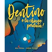 Dentino e la chiave perduta (Le avventure di Dentino) (Italian Edition) Dentino e la chiave perduta (Le avventure di Dentino) (Italian Edition) Kindle Paperback
