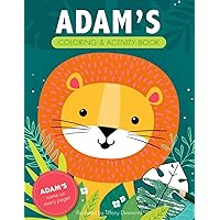 Adam's Coloring & Activity Book: A Personalized Coloring Book With Adam's Name On Every Page (Personalized Coloring Pages) Adam's Coloring & Activity Book: A Personalized Coloring Book With Adam's Name On Every Page (Personalized Coloring Pages) Paperback