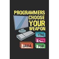 Programmers Choose Your Weapon HTML C++ JAVA PHP: 120 Pages I 6x9 I Graph Paper 4x4