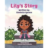 Lily's Story: A Little Girl's Journey Through Foster Care Lily's Story: A Little Girl's Journey Through Foster Care Paperback Kindle Audible Audiobook