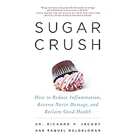 Sugar Crush: How to Reduce Inflammation, Reverse Nerve Damage, and Reclaim Good Health Sugar Crush: How to Reduce Inflammation, Reverse Nerve Damage, and Reclaim Good Health Paperback Audible Audiobook Kindle Hardcover Audio CD