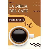 La Biblia del café: Aprende cómo preparar café en casa con los distintos métodos y herramientas recetas, curiosidades y trucos del mundo del café (Spanish Edition) La Biblia del café: Aprende cómo preparar café en casa con los distintos métodos y herramientas recetas, curiosidades y trucos del mundo del café (Spanish Edition) Paperback Kindle