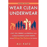 Wear Clean Underwear: A Fast, Fun, Friendly—and Essential—Guide to Legal Planning for Busy Parents (Because Wearing Clean Underwear Isn’t Enough) Wear Clean Underwear: A Fast, Fun, Friendly—and Essential—Guide to Legal Planning for Busy Parents (Because Wearing Clean Underwear Isn’t Enough) Paperback Kindle