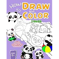 How To Draw And Color Panda: A Step By Step Drawing And Activity Book For Kids To Learn To Draw Pandas