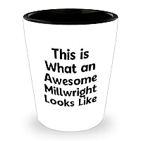 Funny Millwright Gifts for Mom - Shot Glass - This Is What An Awesome Millwright Looks Like - Unique Mother's Day Unique Gifts from Daughter to Millwright Mom