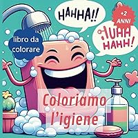 Coloriamo l'igiene: Tra Bolle e Spazzolini! (Italian Edition)