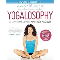 Yogalosophy: 28 Days to the Ultimate Mind-Body Makeover Yogalosophy: 28 Days to the Ultimate Mind-Body Makeover Paperback Kindle