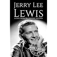 Jerry Lee Lewis: A Life from Beginning to End (Biographies of Musicians) Jerry Lee Lewis: A Life from Beginning to End (Biographies of Musicians) Kindle Audible Audiobook Hardcover Paperback