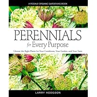 Perennials For Every Purpose: Choose the Plants You Need for Your Conditions, Your Garden, and Your Taste Perennials For Every Purpose: Choose the Plants You Need for Your Conditions, Your Garden, and Your Taste Hardcover
