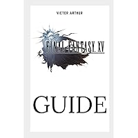 Final Fantasy XV Guide: Walkthrough, Side Quests, Bounty Hunts, Food Recipes, Cheats, Secrets and More Final Fantasy XV Guide: Walkthrough, Side Quests, Bounty Hunts, Food Recipes, Cheats, Secrets and More Paperback Kindle
